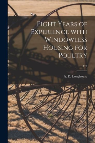 Eight Years of Experience With Windowless Housing for Poultry; 475