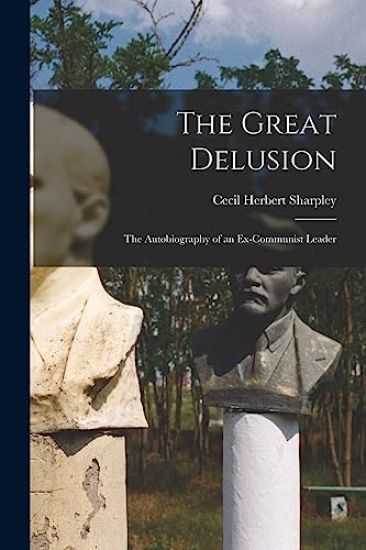 The Great Delusion: the Autobiography of an Ex-communist Leader