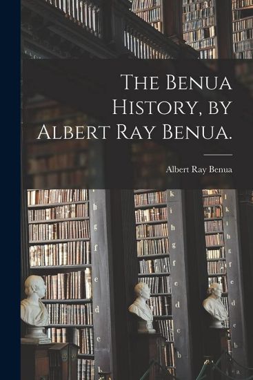 The Benua History, by Albert Ray Benua.