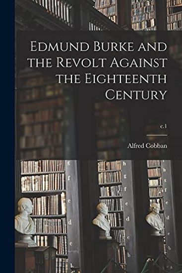 Edmund Burke and the Revolt Against the Eighteenth Century