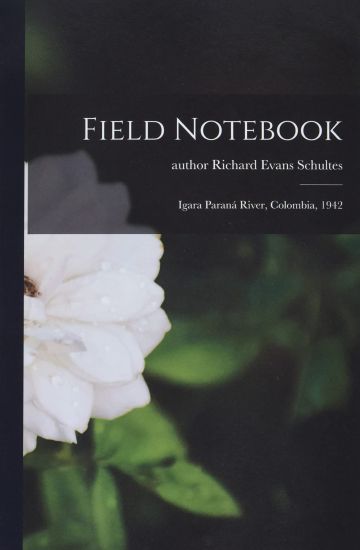 Field Notebook: Igara Paraná River, Colombia, 1942