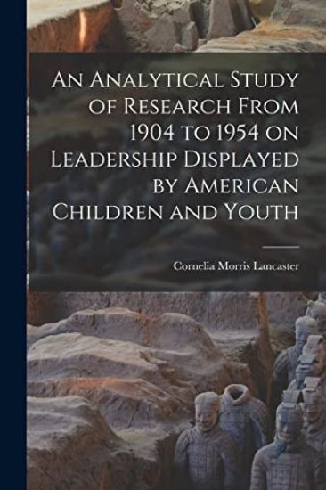 An Analytical Study of Research From 1904 to 1954 on Leadership Displayed by American Children and Youth
