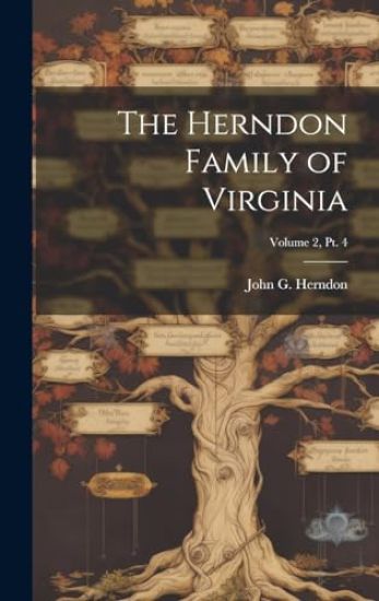 The Herndon Family of Virginia; Volume 2, pt. 4
