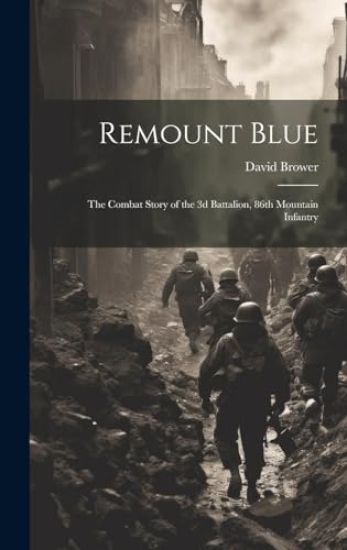 Remount Blue: the Combat Story of the 3d Battalion, 86th Mountain Infantry