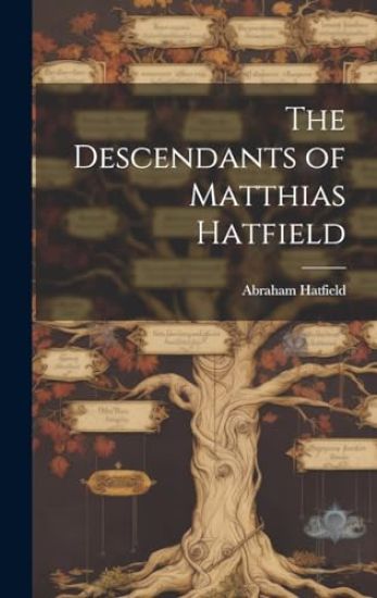 The Descendants of Matthias Hatfield