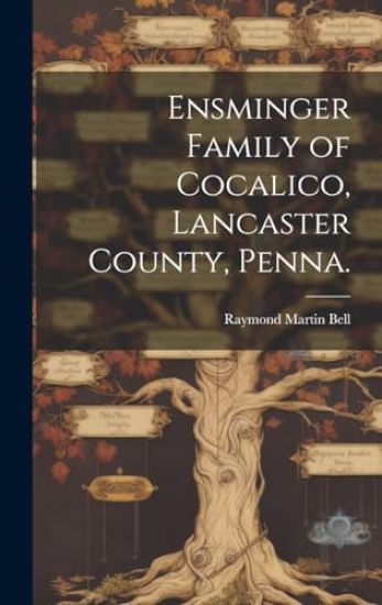 Ensminger Family of Cocalico, Lancaster County, Penna.
