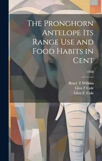 The Pronghorn Antelope Its Range Use and Food Habits in Cent; 1958