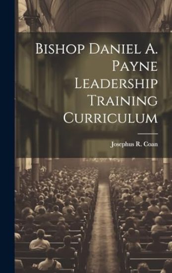 Bishop Daniel A. Payne Leadership Training Curriculum