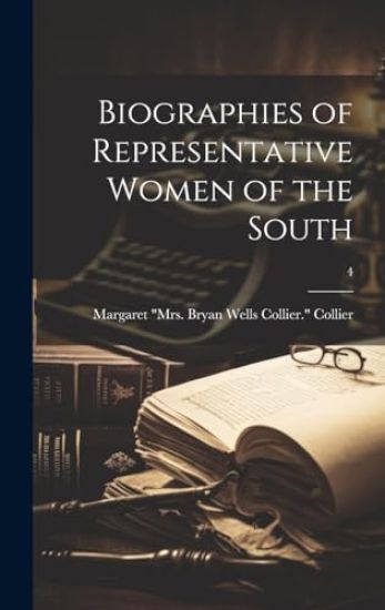 Biographies of Representative Women of the South; 4