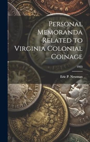 Personal Memoranda Related to Virginia Colonial Coinage; 1955