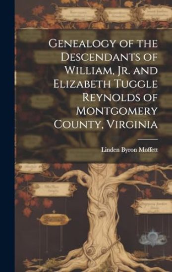 Genealogy of the Descendants of William, Jr. and Elizabeth Tuggle Reynolds of Montgomery County, Virginia