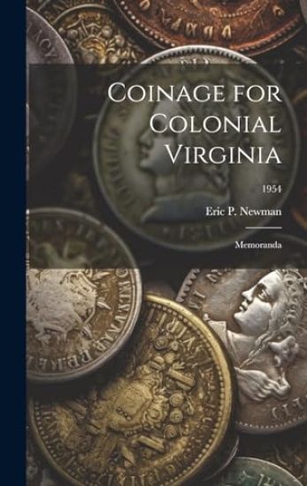 Coinage for Colonial Virginia: Memoranda; 1954