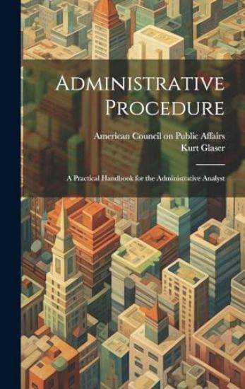 Administrative Procedure [microform]; a Practical Handbook for the Administrative Analyst