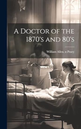 A Doctor of the 1870's and 80's