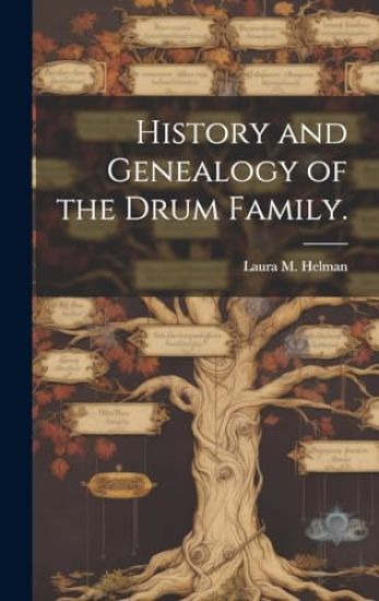 History and Genealogy of the Drum Family.