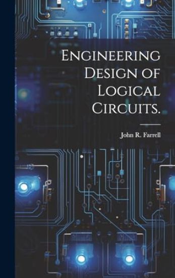 Engineering Design of Logical Circuits.