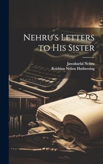 Nehru's Letters to His Sister