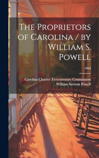 The Proprietors of Carolina / by William S. Powell; 1963
