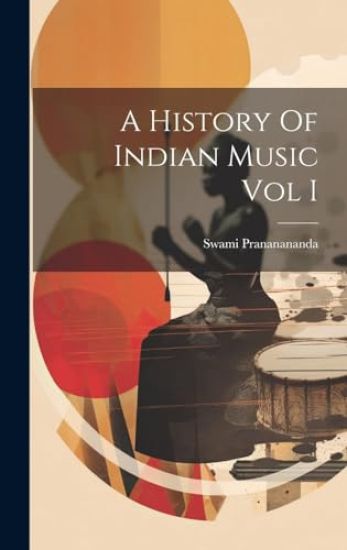 A History Of Indian Music Vol I