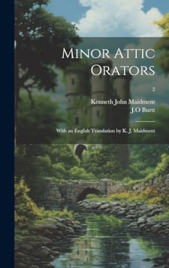 Minor Attic Orators: With an English Translation by K. J. Maidment; 2