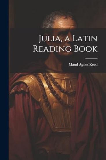 Julia, a Latin Reading Book