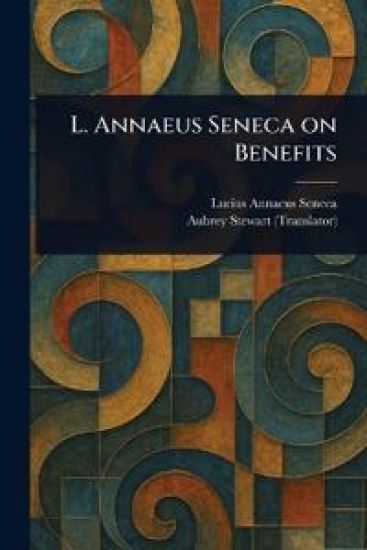 L. Annaeus Seneca on Benefits