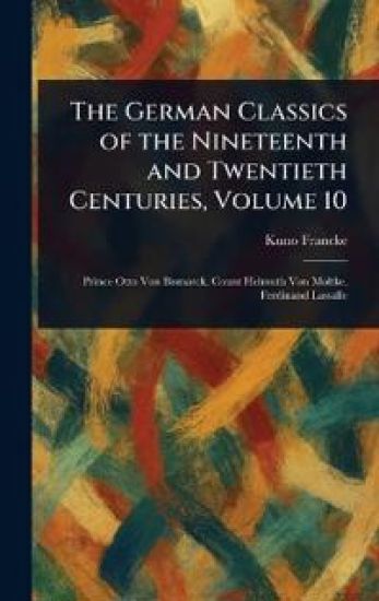The German Classics of the Nineteenth and Twentieth Centuries, Volume 10
