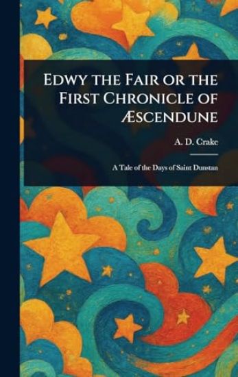 Edwy the Fair or the First Chronicle of Æscendune