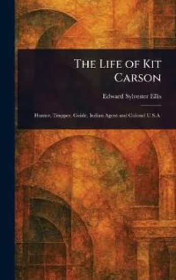 The Life of Kit Carson
