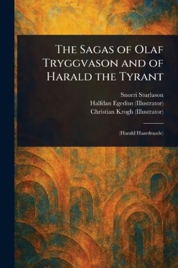 The Sagas of Olaf Tryggvason and of Harald the Tyrant