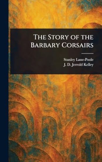 The Story of the Barbary Corsairs