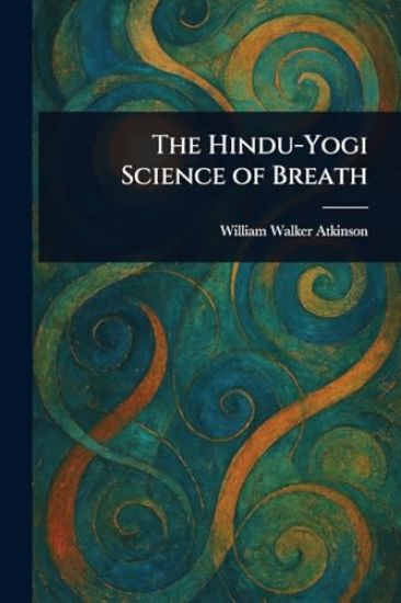 The Hindu-Yogi Science of Breath