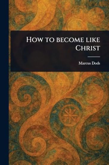 How to Become Like Christ