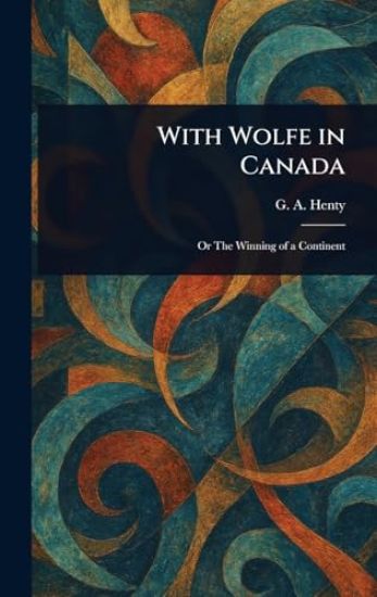 With Wolfe in Canada