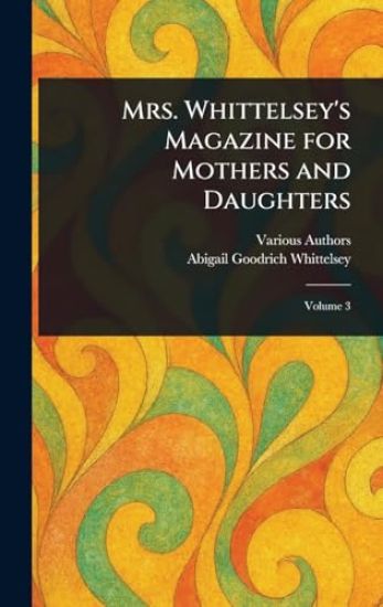Mrs. Whittelsey's Magazine for Mothers and Daughters