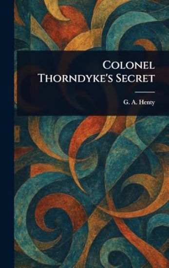 Colonel Thorndyke's Secret