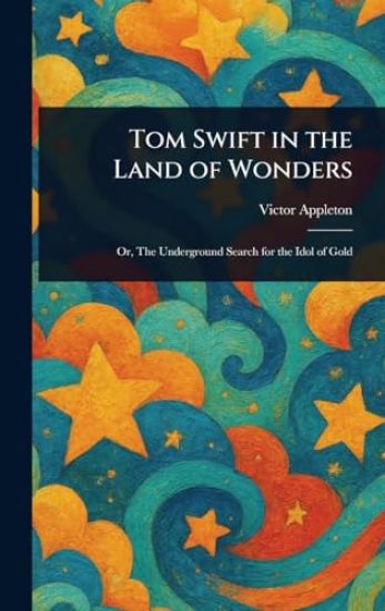 Tom Swift in the Land of Wonders