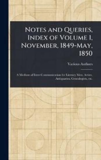 Notes and Queries, Index of Volume 1, November, 1849-May, 1850