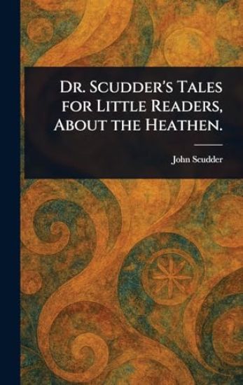 Dr. Scudder's Tales for Little Readers, About the Heathen.