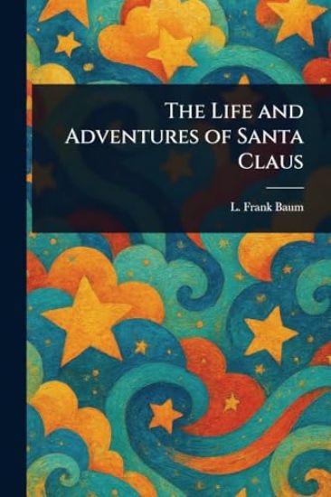 The Life and Adventures of Santa Claus