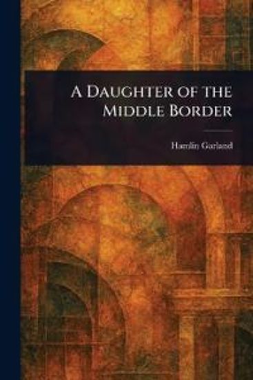 A Daughter of the Middle Border