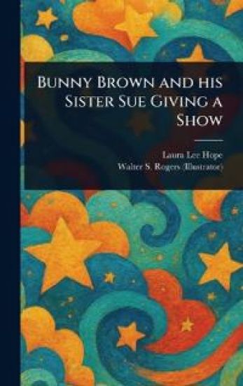 Bunny Brown and His Sister Sue Giving a Show