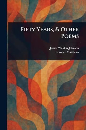 Fifty Years, & Other Poems