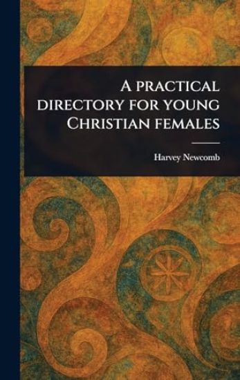 A Practical Directory for Young Christian Females