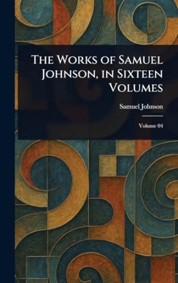 The Works of Samuel Johnson, in Sixteen Volumes