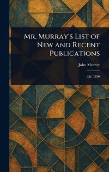 Mr. Murray's List of New and Recent Publications
