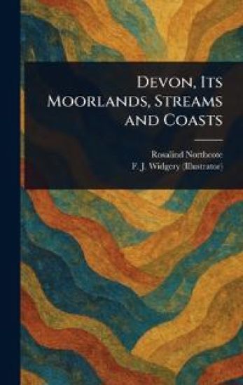 Devon, Its Moorlands, Streams and Coasts