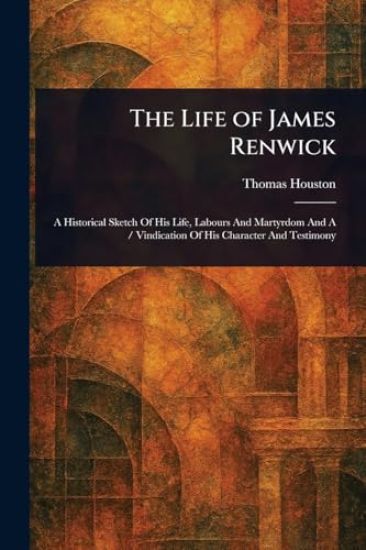 The Life of James Renwick