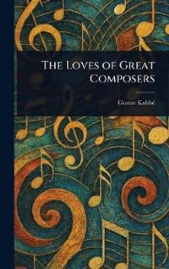 The Loves of Great Composers