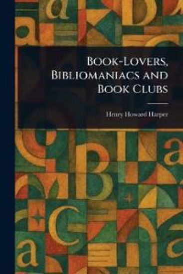 Book-Lovers, Bibliomaniacs and Book Clubs